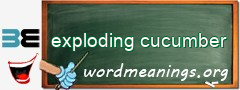 WordMeaning blackboard for exploding cucumber